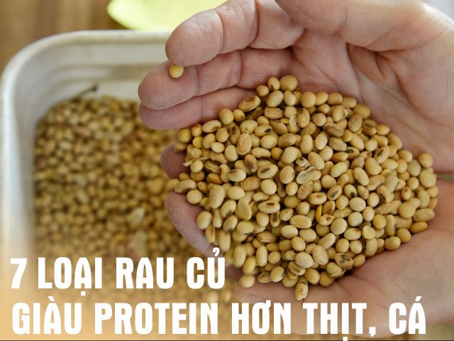 7 loại rau củ giàu protein không kém gì thịt, cá thậm chí còn nhiều hơn