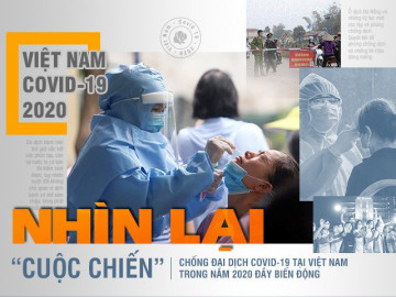 Nhìn lại “cuộc chiến” chống đại dịch COVID-19 tại Việt Nam trong năm 2020 đầy biến động