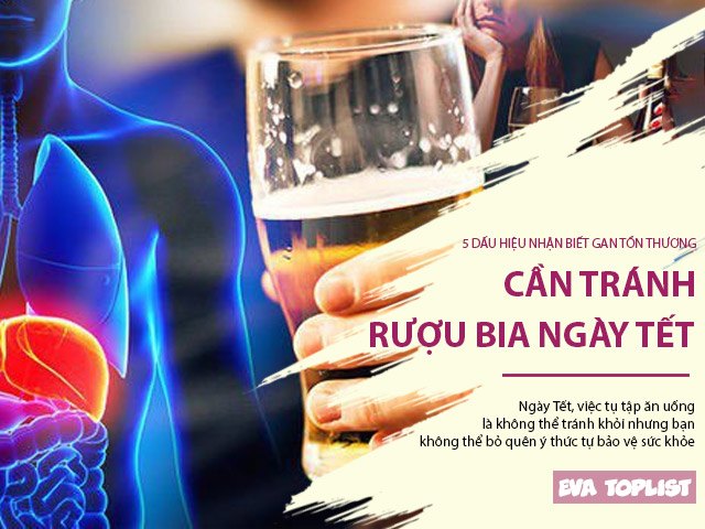 5 dấu hiệu nhận biết người tổn thương gan cần tránh rượu bia ngày Tết