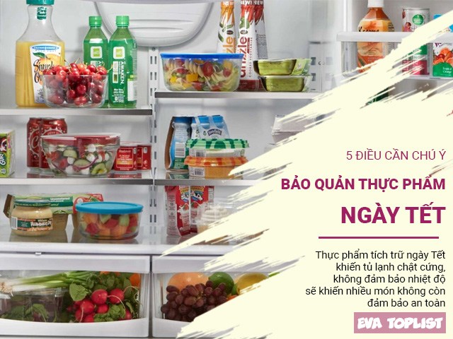 5 điều cần chú ý để bảo quản thực phẩm Tết trong tủ lạnh được lâu, khó hỏng