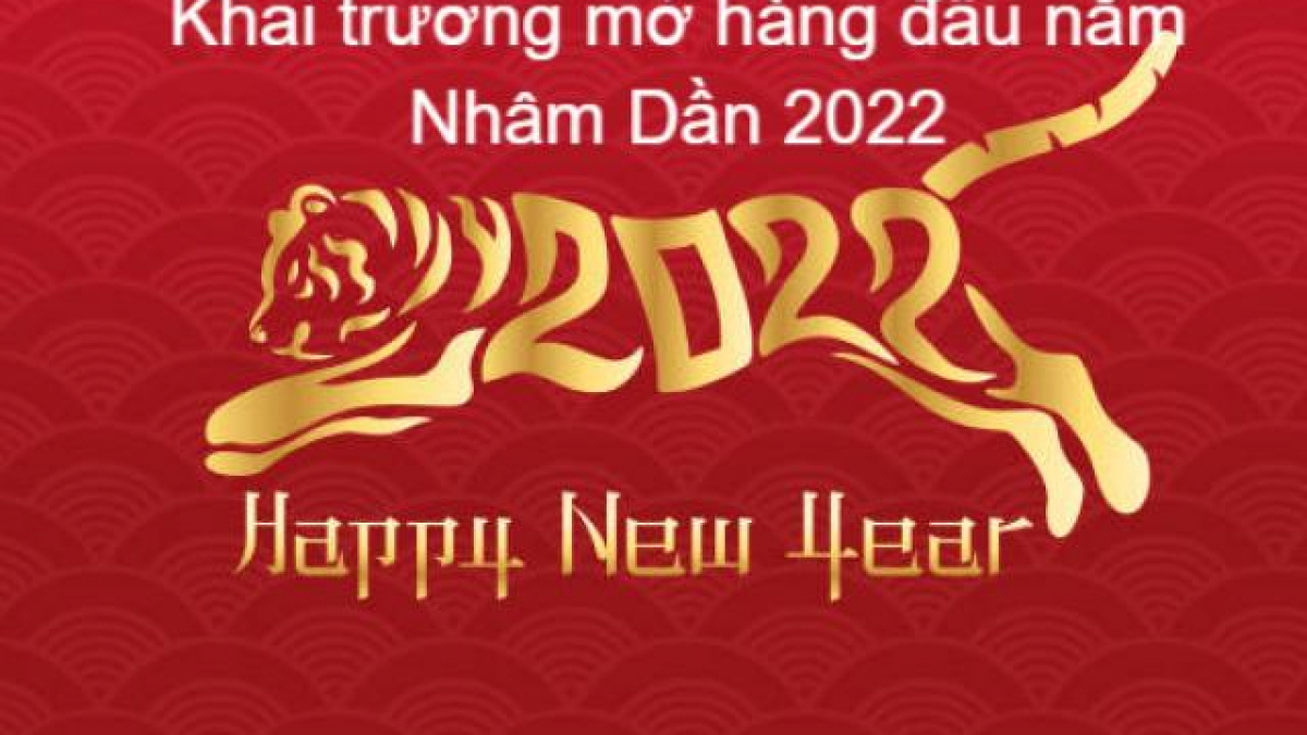 Khai trương mở hàng năm Nhâm Dần 2022 để làm ăn phát tài: Tất cả những điều cần biết - Tin tức