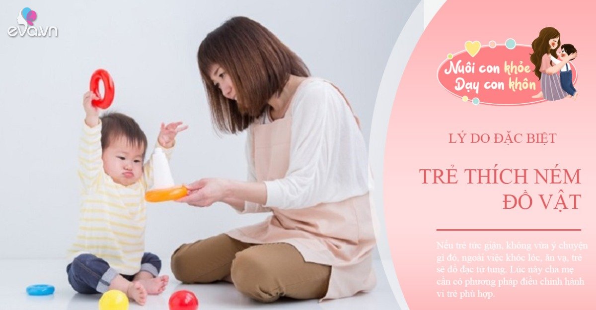 Lý do đặc biệt trẻ thích ném đồ, nhất là số 4 cần uốn nắn ngay kẻo …