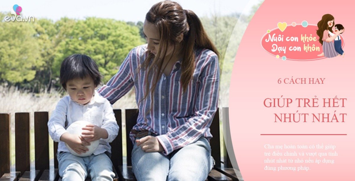 Làm sao để khắc phục tính rụt rè của trẻ? Hãy nhớ rằng: Trẻ không sinh ...