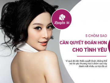 5 chòm sao nữ cần quyết đoán, mạnh dạn hơn trong tình yêu