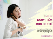Clip Eva - 5 dấu hiệu tưởng đơn giản nhưng nguy hiểm, nếu gặp phải cần đi khám gấp