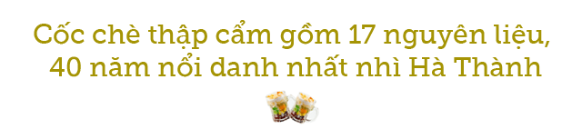 quan che thap cam 40 nam dat do nhat nhi ha thanh van ban deu moi ngay 1000 coc - 2