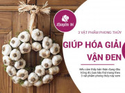 Vận đen "bám" dai đến đâu cũng phải "chào thua" những vật phẩm phong thủy rẻ tiền này Vận đen "bám" dai đến đâu cũng phải "chào thua" những vật phẩm phong thủy rẻ tiền này