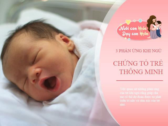 Chuyên gia: Trẻ sơ sinh có 3 phản ứng này khi ngủ, không chỉ IQ mà EQ đều cao vút