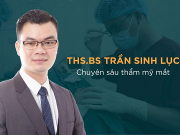 Bác sĩ Trần Sinh Lục chia sẻ giải pháp sửa mí mắt phẫu thuật hỏng giúp tái sinh vẻ đẹp tự nhiên