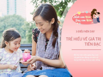 Con hỏi: Bố mẹ có nhiều tiền không? , TS tâm lý mách câu trả lời khiến trẻ nể phục