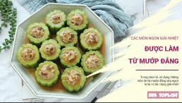 Mùa hè nóng bức, đừng bỏ qua các món ngon giải nhiệt từ mướp đắng