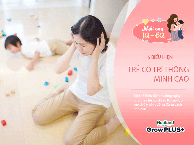 5 kiểu trẻ tuy khó chăm nhưng có chỉ số IQ rất cao