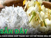 Clip Eva - Sắn dây giải nhiệt, thanh lọc cơ thể mùa hè