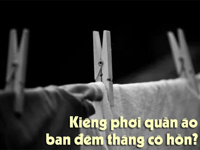 Sự thật về việc phải kiêng phơi quần áo ban đêm trong tháng cô hồn để không hút... âm khí