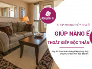 Bí kíp phong thủy giúp nàng ế thoát kiếp độc thân hiệu quả nhất Bí kíp phong thủy giúp nàng ế thoát kiếp độc thân hiệu quả nhất
