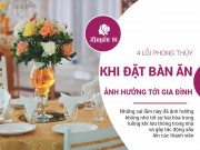Hạnh phúc "bỏ đi" chỉ vì phong thủy bàn ăn "sai quá sai" Hạnh phúc "bỏ đi" chỉ vì phong thủy bàn ăn "sai quá sai"