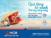11.000 phần quà cho khách hàng gửi tiết kiệm tại NCB 11.000 phần quà cho khách hàng gửi tiết kiệm tại NCB