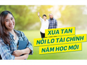Xua tan nỗi lo tài chính năm học mới cùng FE CREDIT Xua tan nỗi lo tài chính năm học mới cùng FE CREDIT