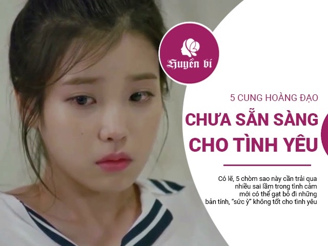 5 cung Hoàng đạo cần trải qua nhiều sai lầm mới trở nên sẵn sàng cho tình yêu