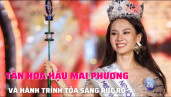 Tân Hoa hậu Huỳnh Nguyễn Mai Phương và hành trình tỏa sáng