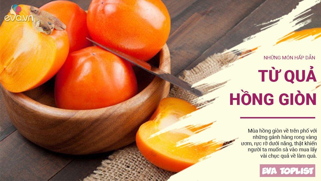 Những Món Ngon Hấp Dẫn Từ Quả Hồng Giòn Đang Vào Mùa