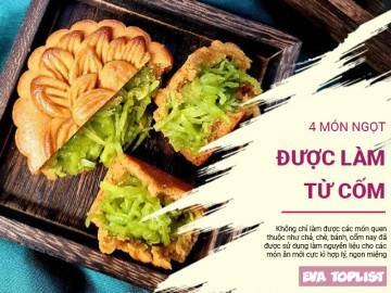 Thu tiếp tục về, chớ bỏ dở 4 khoản ngọt khác biệt được sản xuất kể từ cốm nếp mềm thơm