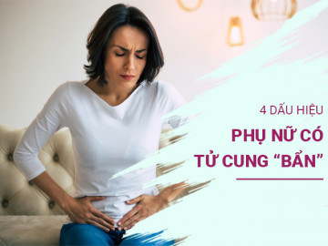 Phụ phái nữ sở hữu tử cung “bẩn”, 4 tín hiệu này sẽ không thể nào là lấp lấp liếm được