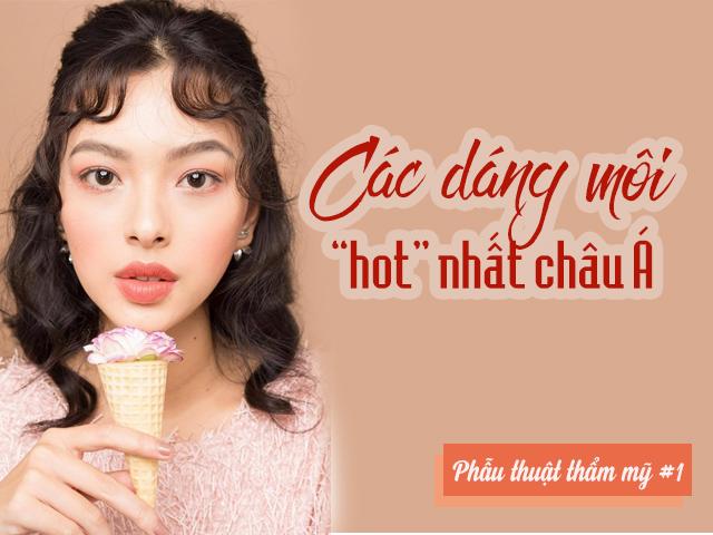 Các dáng môi hot nhất hiện nay có phù hợp với nét đẹp Châu Á?