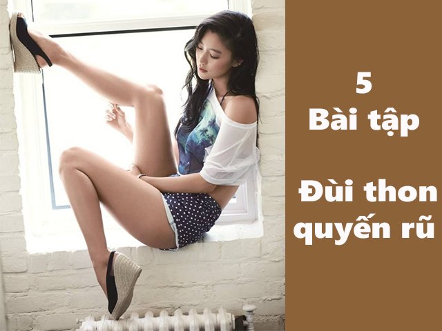 Chỉ với 30 phút mỗi ngày, đùi to sẽ không còn là nỗi lo mỗi khi nàng diện váy ngắn