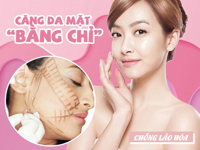 Lấy lại thanh xuân chỉ sau vài phút với phương pháp căng da mặt bằng chỉ: Liệu có đáng tin?