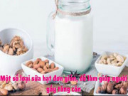 Clip Eva - Một số loại sữa hạt đơn giản, dễ làm giúp người gầy tăng cân