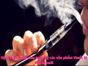 Clip Eva - Bộ y tế đề nghị cấm toàn bộ các sản phẩm thuốc lá thế hệ mới